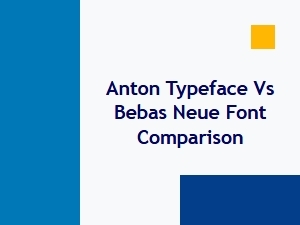 Anton vs Bebas Neue: Bold Condensed Font Comparison Guide