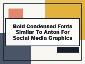 Top Bold Condensed Fonts Like Anton for Social Media Graphics