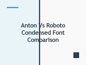 Anton vs Roboto Condensed: Google Fonts Comparison Guide