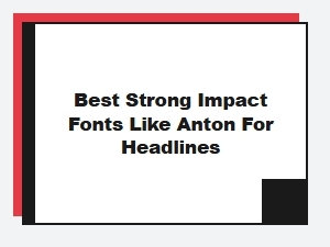 Best Strong Impact Fonts Like Anton for Bold Headlines