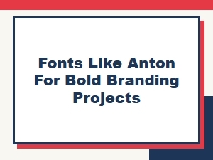Fonts Like Anton for Bold Branding Projects